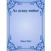 Dr. Tóth András János (magánkiadás) Az arany ember
