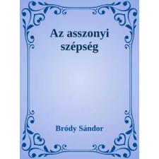 Dr. Tóth András János (magánkiadás) Az asszonyi szépség egyéb e-könyv