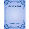 Dr. Tóth András János (magánkiadás) Az isteni kert