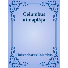 Dr. Tóth András János (magánkiadás) Columbus útinaplója egyéb e-könyv