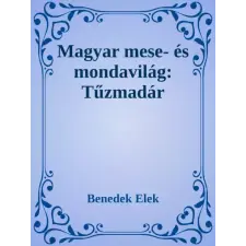 Dr. Tóth András János (magánkiadás) Magyar mese- és mondavilág:   Tűzmadár egyéb e-könyv