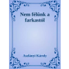 Dr. Tóth András János (magánkiadás) Nem félünk a farkastól