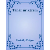 Dr. Tóth András János (magánkiadás) Tanár úr kérem
