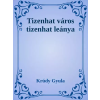 Dr. Tóth András János (magánkiadás) Tizenhat város tizenhat leánya