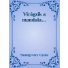 Dr. Tóth András János (magánkiadás) Virágzik a mandula