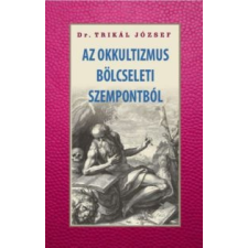 Dr. Trikál József Az okkultizmus bölcseleti szempontból ezoterika