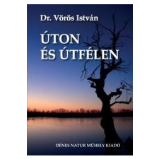 dr. Vörös István ÚTON ÉS ÚTFÉLEN ajándékkönyv