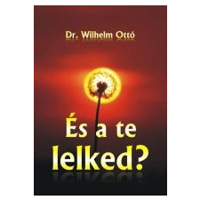 dr. Wilhelm Ottó ÉS A TE LELKED? ajándékkönyv