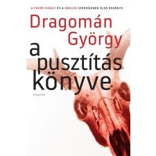 Dragomán György A PUSZTÍTÁS KÖNYVE irodalom