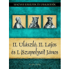 Duna International Kft II. Ulászló, II. Lajos és I. (Szapolyai) János - Magyar királyok és uralkodók 14. kötet