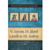Duna International Kft V. István, IV. (Kun) László és III. András - Magyar királyok és uralkodók 9. kötet
