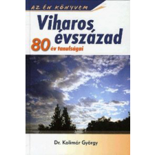 Duna International Könyvkiadó Kolimár György dr. - Viharos évszázad - 80 év tanulságai regény