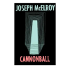 Dzanc Books Cannonball – Joseph McElroy (Puha kötésű)