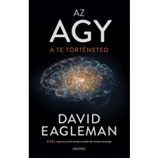 EAGLEMAN, DAVID Az agy - a te történeted - eagleman, david egyéb könyv