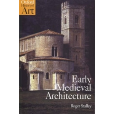  Early Medieval Architecture – Roger Stalley idegen nyelvű könyv