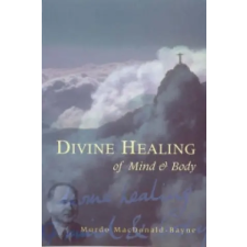 Ebury Publishing Divine Healing Of Mind &amp; Body | Murdo MacDonald- Bayne egyéb könyv