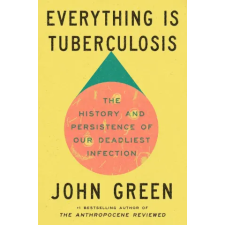 Ebury Publishing Everything Is Tuberculosis | John Green egyéb könyv
