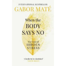 Ebury Publishing When the Body Says No | Gabor Maté egyéb könyv