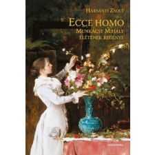  Ecce Homo - Munkácsy Mihály életének regénye regény