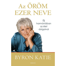 Édesvíz Kiadó Az öröm ezer neve - Élj harmóniában az élet dolgaival életmód, egészség