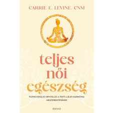 Édesvíz Kiadó Carrie E. Levine - Teljes női egészség életmód, egészség