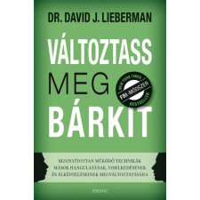 Édesvíz Kiadó Dr. David J. Lieberman - Változtass meg bárkit társadalom- és humántudomány