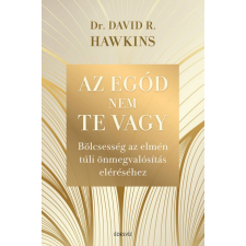 Édesvíz Kiadó Dr. David R. Hawkins - Az egód nem te vagy életmód, egészség