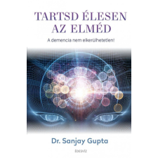 Édesvíz Kiadó Dr. Sanjay Gupta - Tartsd élesen az elméd életmód, egészség