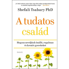 Édesvíz Kiadó Dr. Shefali Tsabary - A tudatos család életmód, egészség