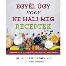 Édesvíz Kiadó Egyél úgy, hogy ne halj meg - Receptek (9789635071685) gasztronómia