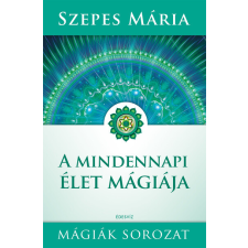 Édesvíz Kiadó Kft A mindennapi élet mágiája (új kiadás) ezoterika