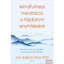 Édesvíz Kiadó Mindfulness meditáció a fájdalom enyhítésére életmód, egészség