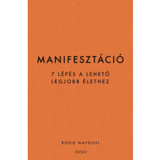 Édesvíz Kiadó Roxie Nafousi - Manifesztáció - 7 lépés a lehető legjobb élethez életmód, egészség