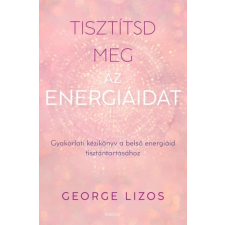 Édesvíz Kiadó Tisztítsd meg az energiáidat - Gyakorlati kézikönyv a belső energiáid tisztántartásához életmód, egészség