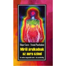 Edgar Cayce, Swami Panchadasi Miről árulkodnak az aura színei - Az ember magasabb testei - Az asztrálvilág (BK24-173133) ezoterika