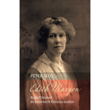  Edith Maryon – Rudolf Steiner és a dornachi Krisztus-szobor ezoterika