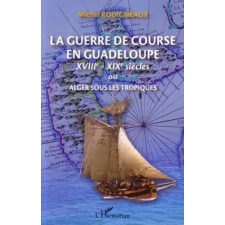Editions L'Harmattan La guerre de course en Guadeloupe | Rodigneaux idegen nyelvű könyv