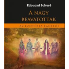 Edouard Schuré A Nagy Beavatottak ezoterika