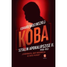 Edvard Radzinszkij Koba II. Sztálin apokalipszise 1937–1953 regény