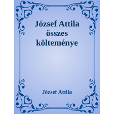 Efficenter Kft. József Attila összes költeménye szépirodalom