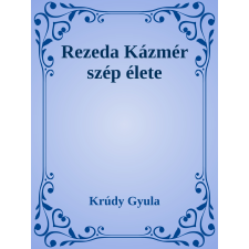 Efficenter Kft. Rezeda Kázmér szép élete szépirodalom