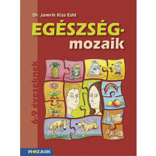 Egészség-mozaik ? Egészségfejlesztés 1. osztály (MS-1751) tankönyv