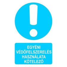  Egyéni védőfelszerelés használata kötelező! - műanyag, 160*240mm információs tábla, állvány