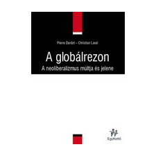 EgyKettő Kiadó A GLOBÁLREZON - A NEOLIBERALIZMUS MÚLTJA ÉS JELENE társadalom- és humántudomány
