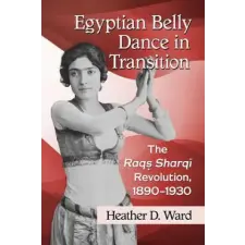  Egyptian Belly Dance in Transition – Heather D. Ward idegen nyelvű könyv