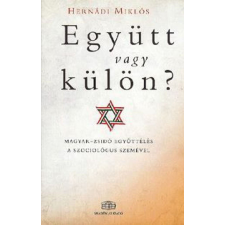  Együtt vagy külön? - Magyar-zsidó együttélés a szociológus szemével történelem