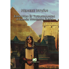  Ehnaton és Tutanhamon - A fáraók titokzatos élete I. történelem