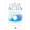  EL CANCER Y LA NUEVA BIOLOGIA DEL AGUA – COWAN,DR. THOMAS