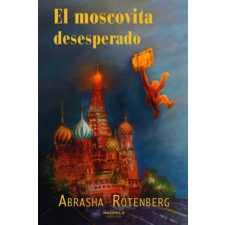  EL MOSCOVITA DESEPERADO – ROTENBERG,ABRASHA idegen nyelvű könyv