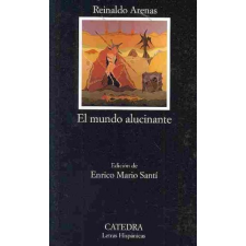 El mundo alucinante : (una novela de aventuras) – Reinaldo Arenas idegen nyelvű könyv